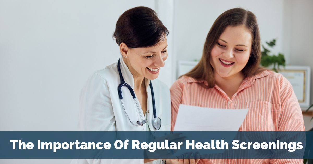 The Importance Of Regular Health Screenings